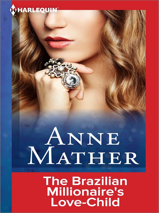 Title details for The Brazilian Millionaire's Love-Child by Anne Mather - Available
